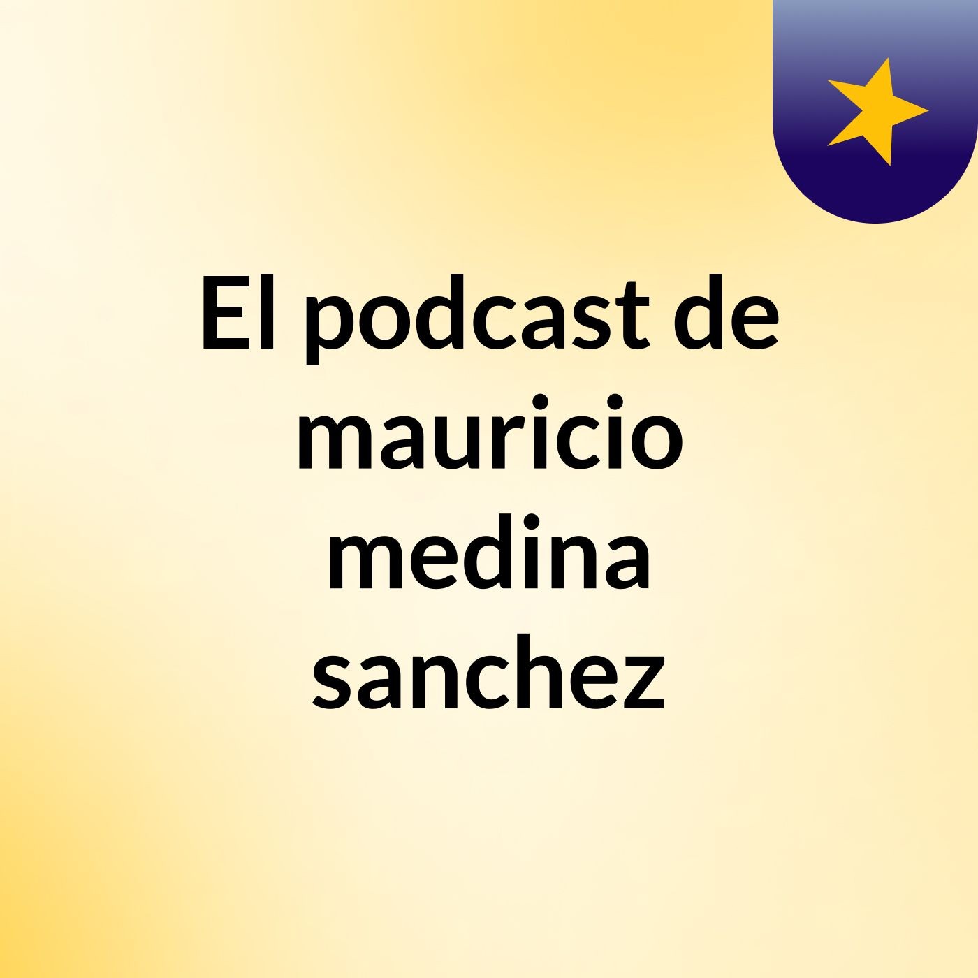 El podcast de mauricio medina sanchez