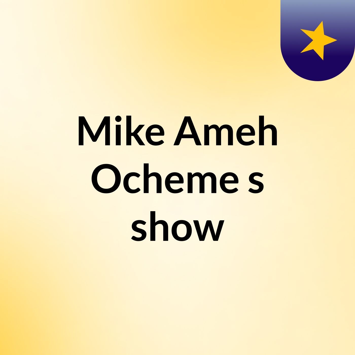 Mike Ameh Ocheme's show