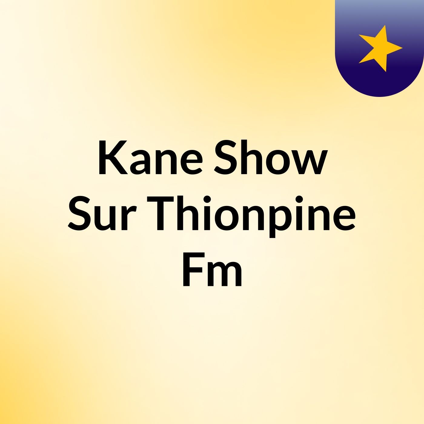 Kane Show Sur Thionpine Fm