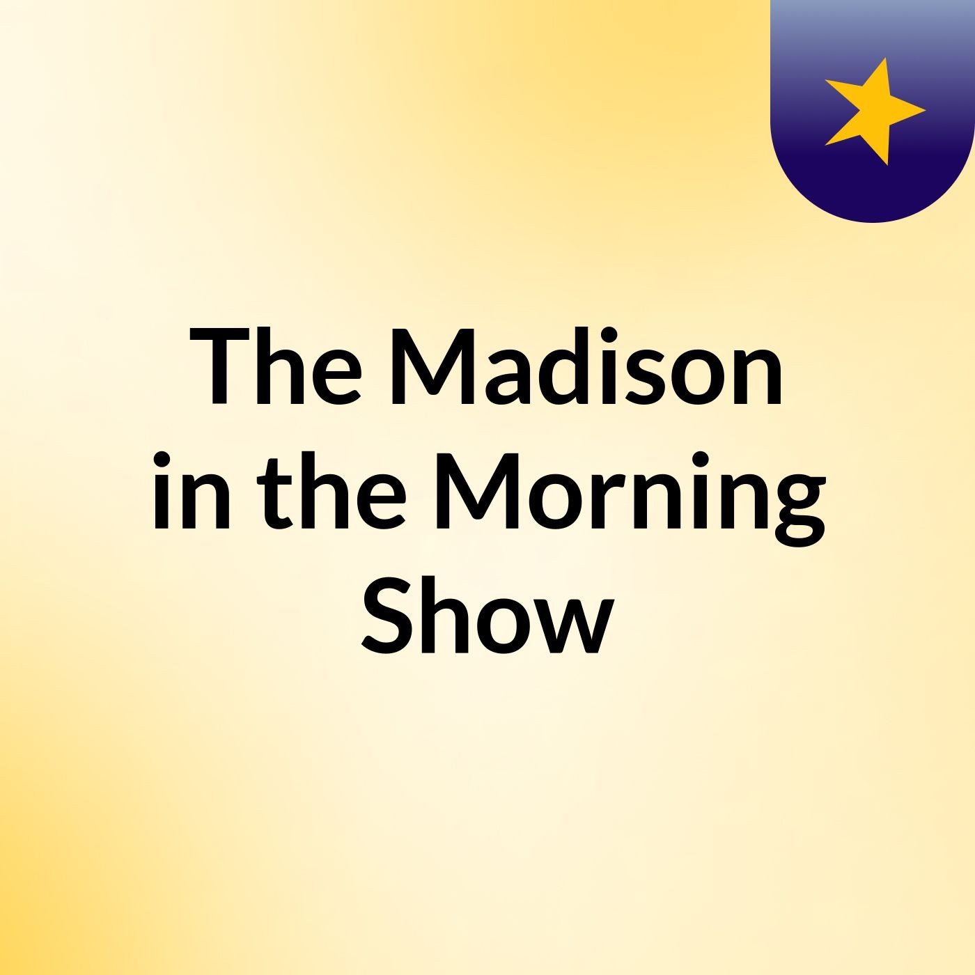 The Madison in the Morning Show