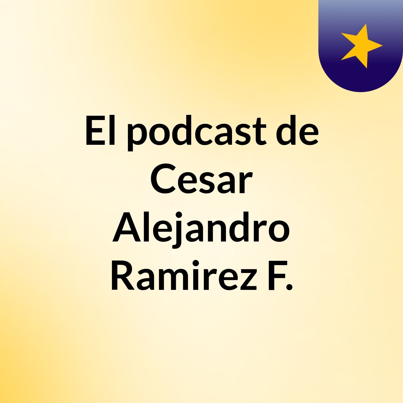 El podcast de Cesar Alejandro Ramirez F. podcast artwork