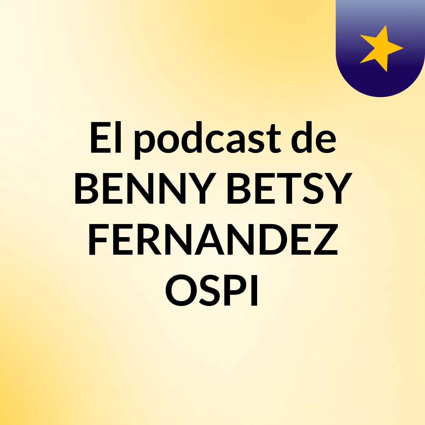 El podcast de BENNY BETSY FERNANDEZ OSPI