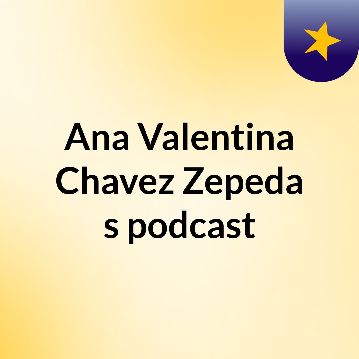 Ana Valentina Chavez Zepeda's podcast