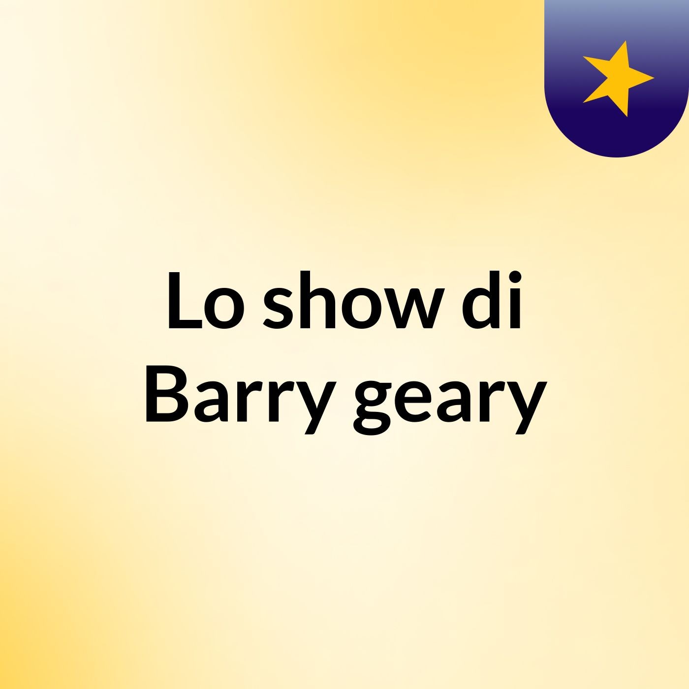Lo show di Barry geary