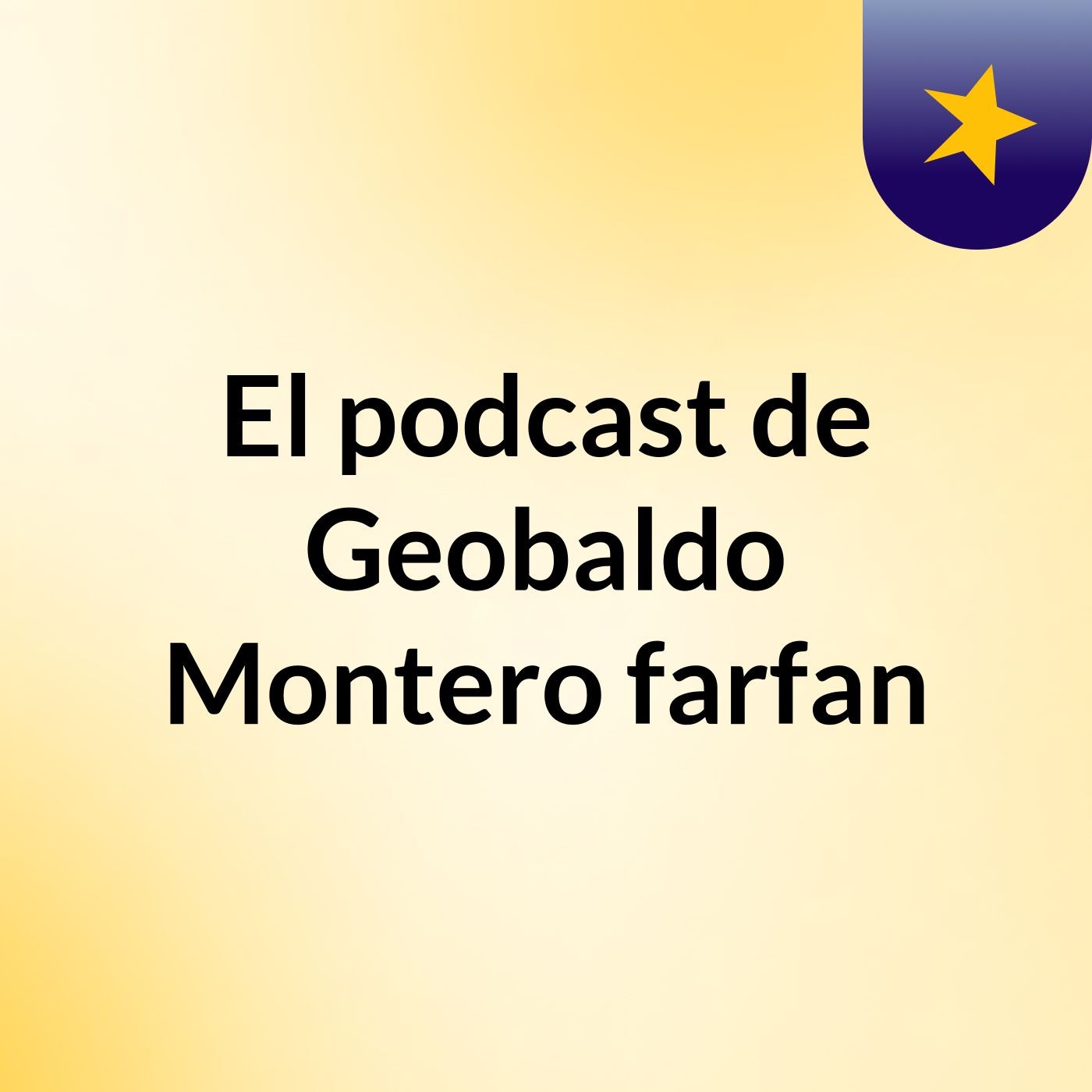 El podcast de Geobaldo Montero farfan