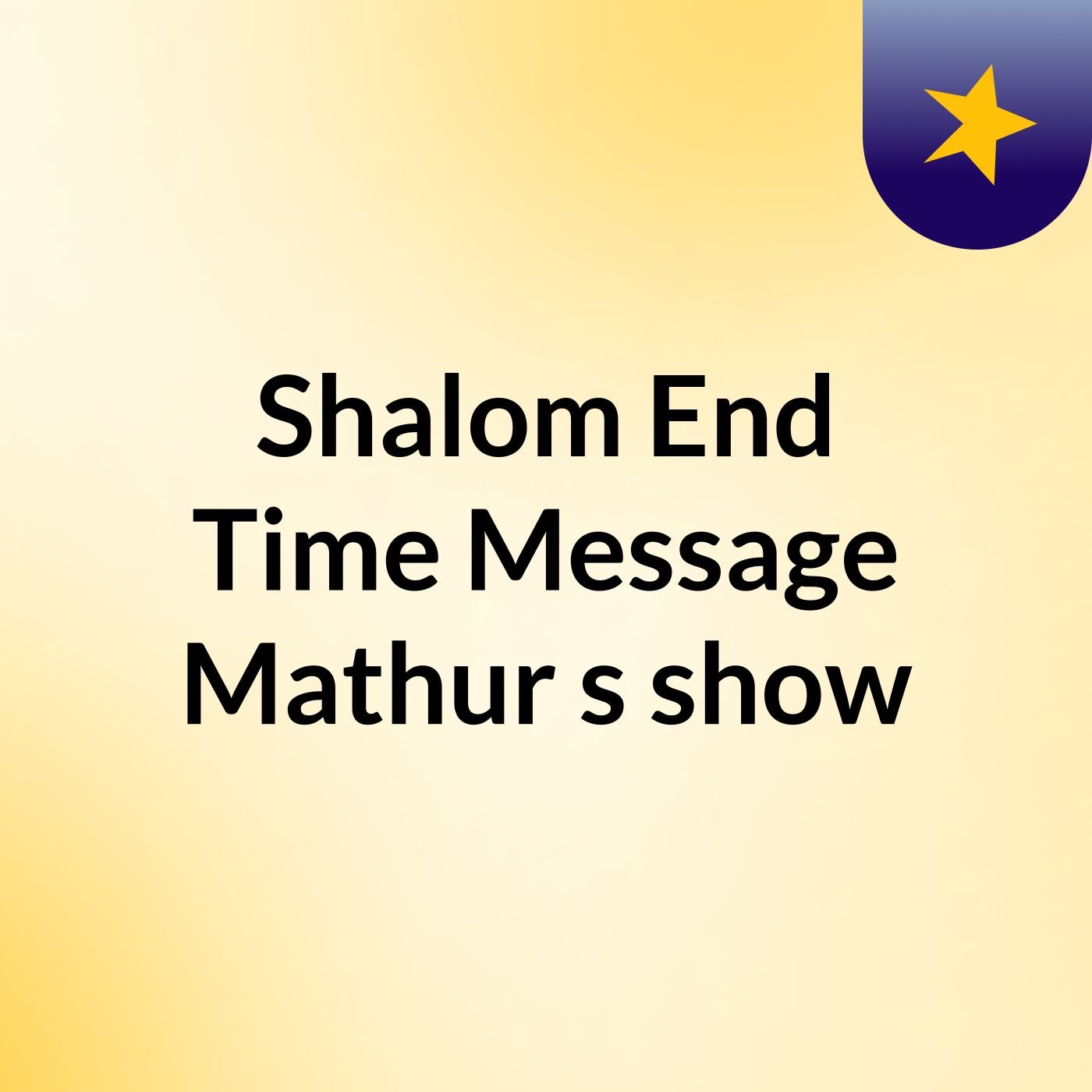 Shalom End Time Message Mathur's show