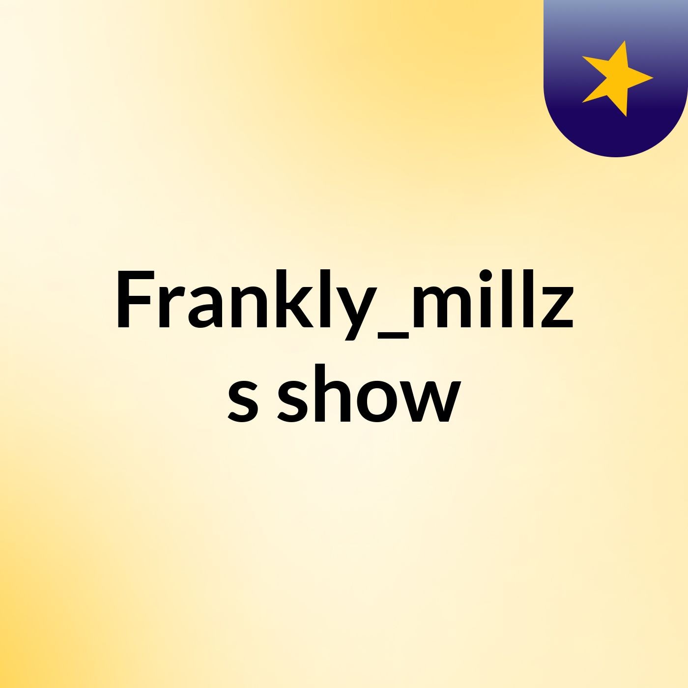 Frankly_millz's show