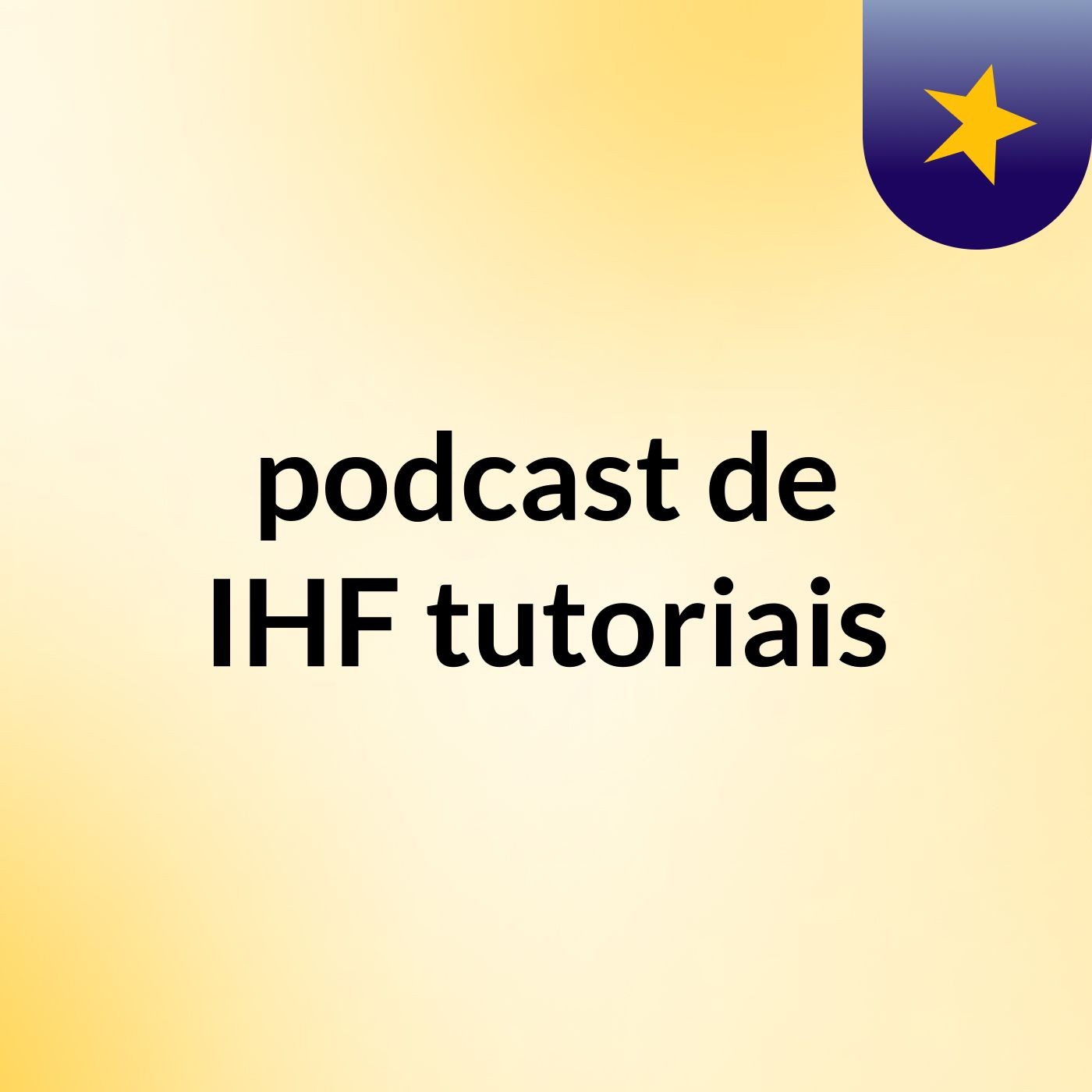podcast de IHF tutoriais