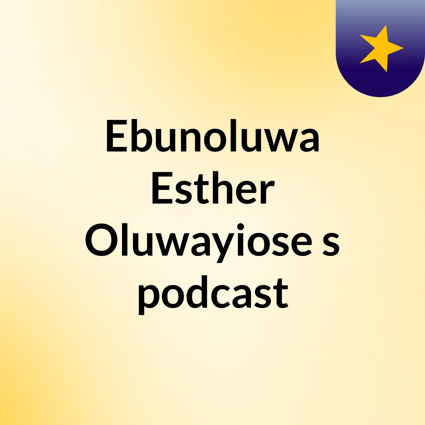 Ebunoluwa Esther Oluwayiose's podcast