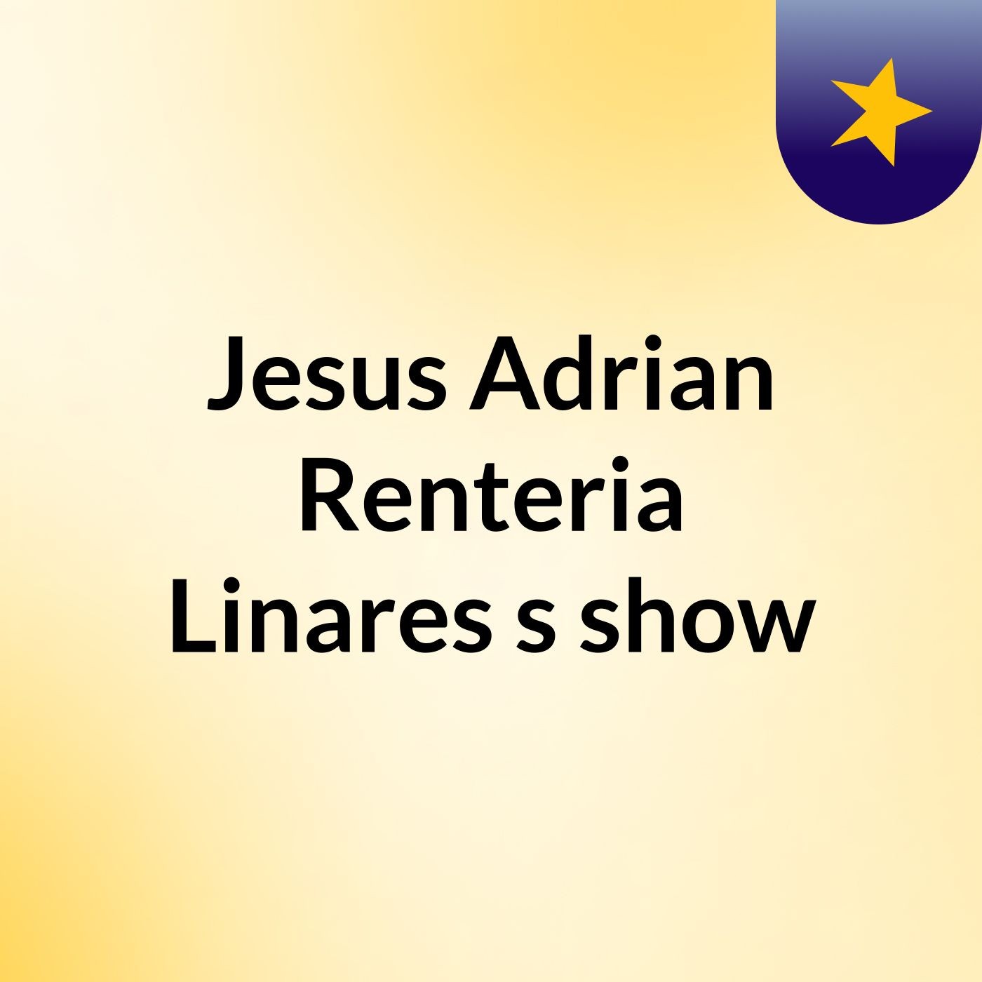 Jesus Adrian Renteria Linares's show