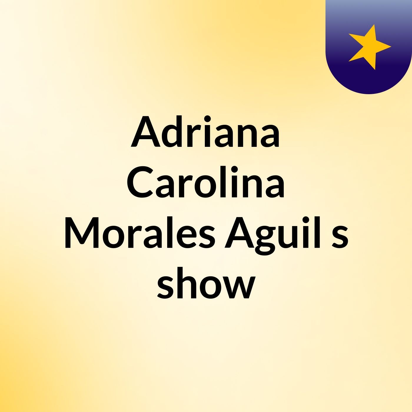 Adriana Carolina Morales Aguil's show