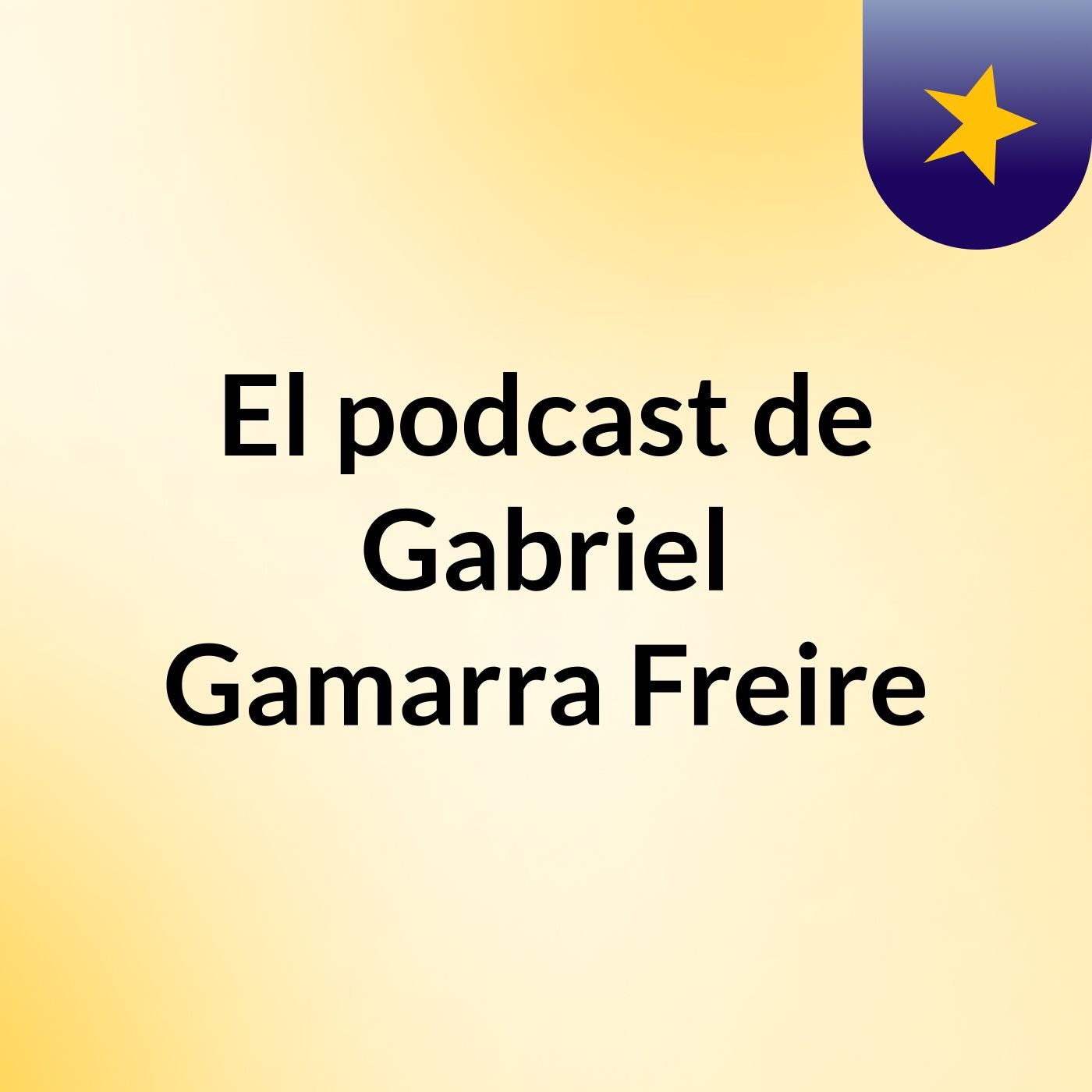 El podcast de Gabriel Gamarra Freire