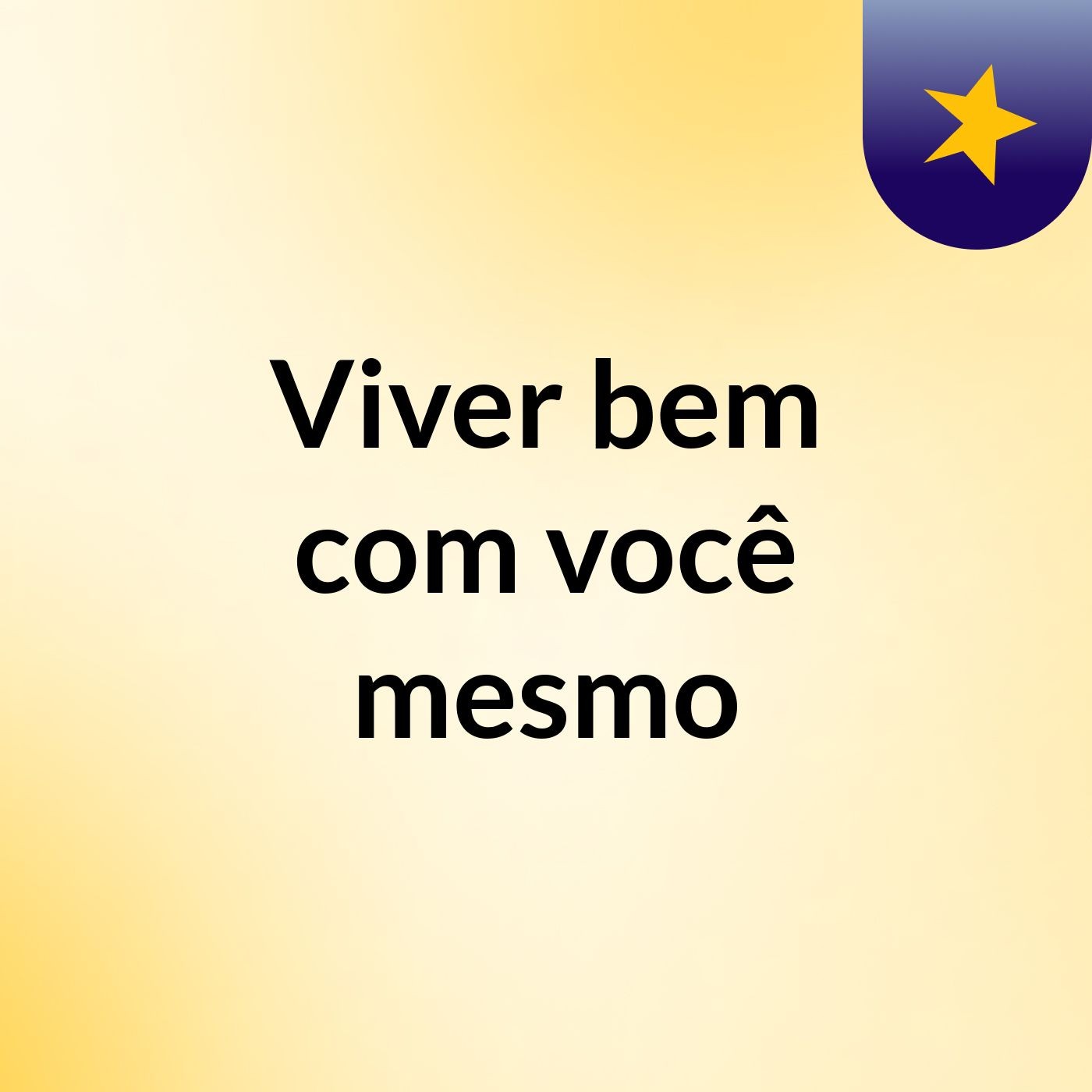 Viver bem com você mesmo