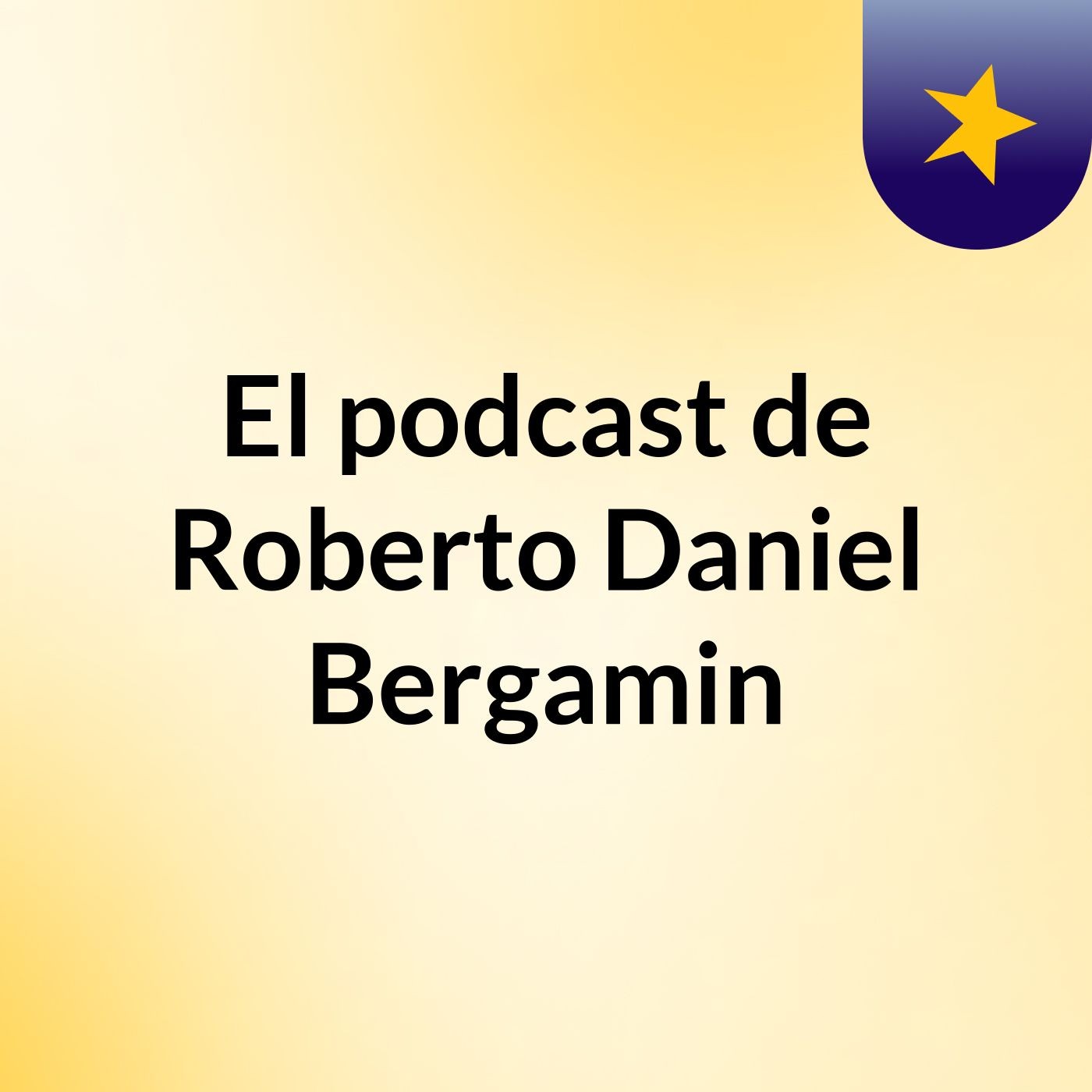 El podcast de Roberto Daniel Bergamin