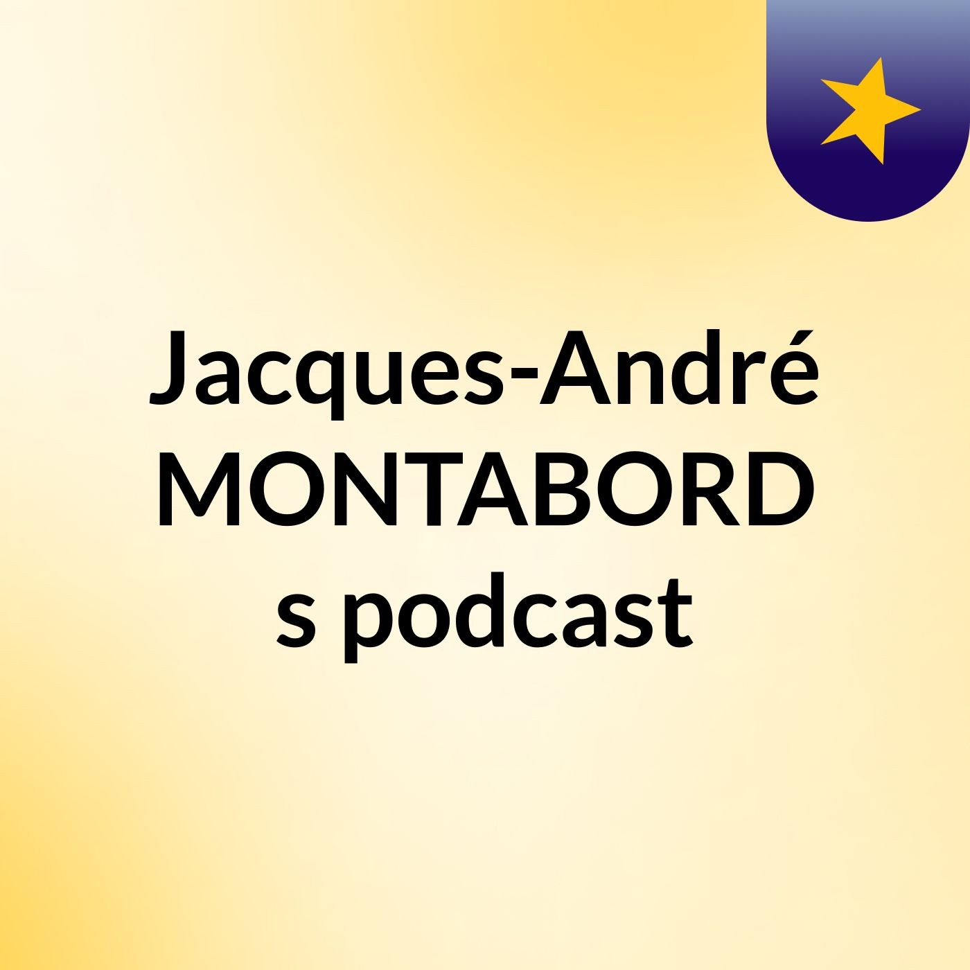Jacques-André MONTABORD's podcast