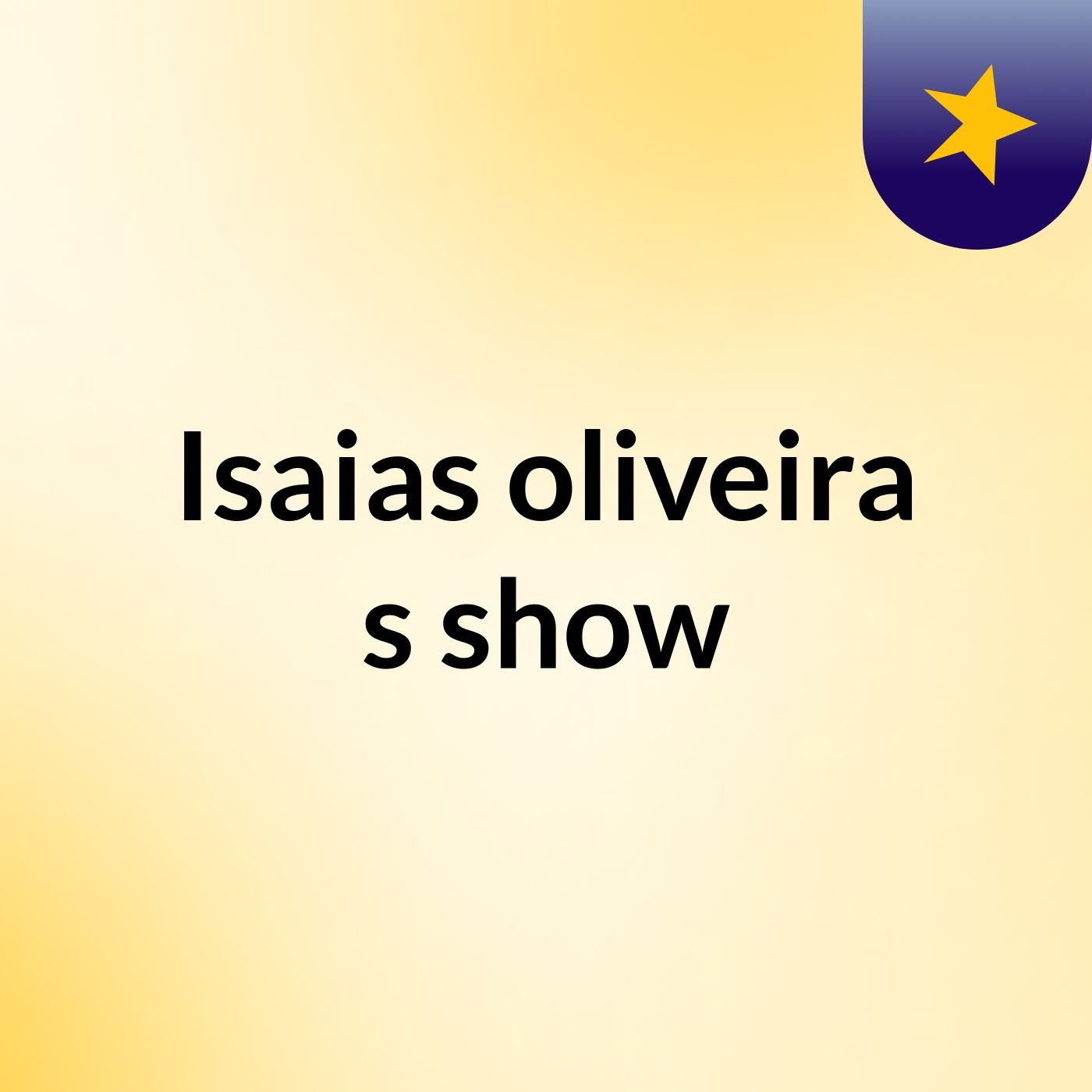 Episódio 29 - Isaias oliveira's show