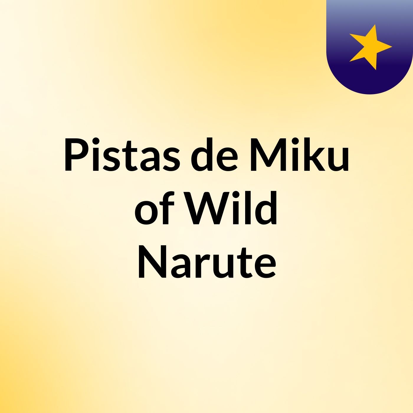 Pistas de Miku of Wild Narute