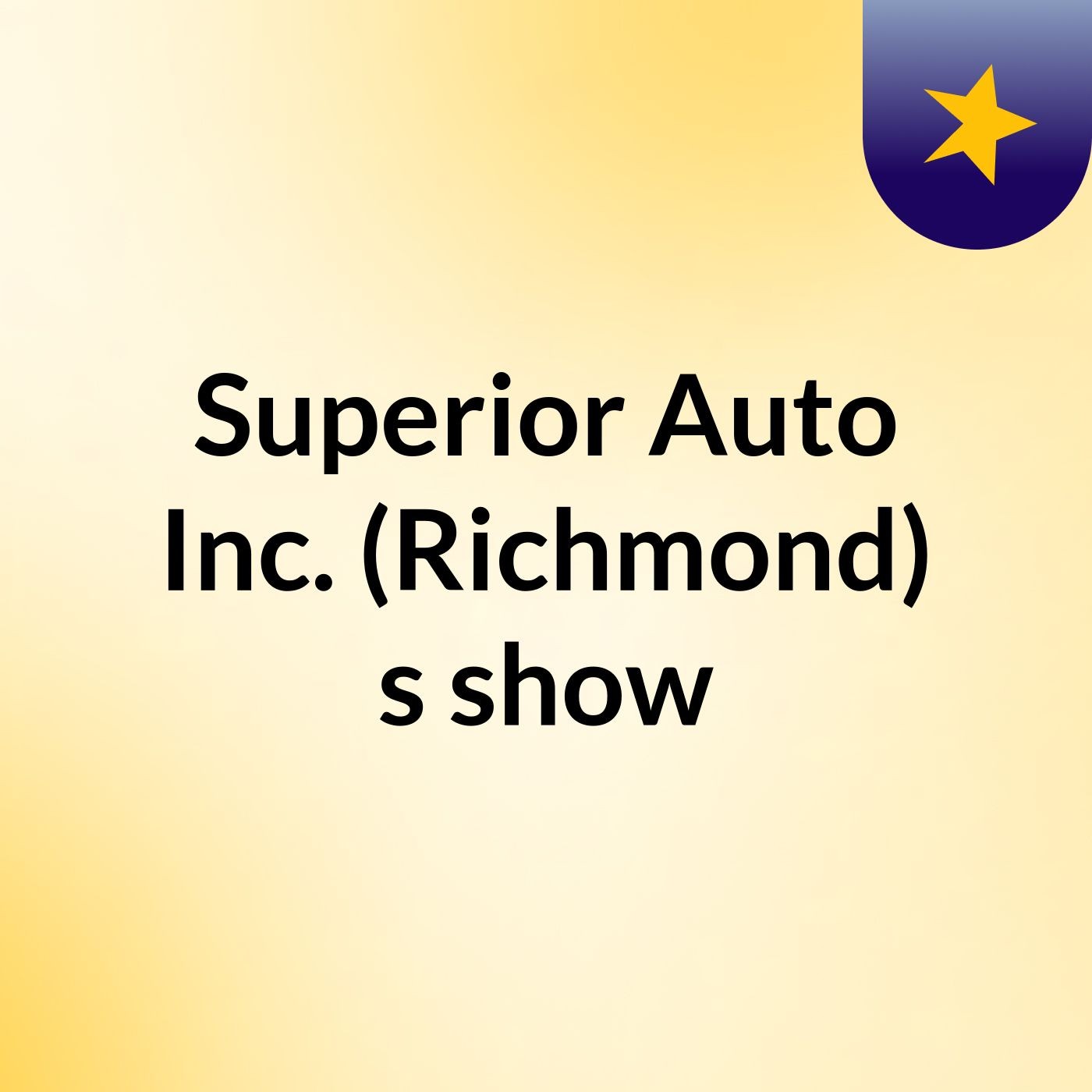 Superior Auto Inc. (Richmond)'s show