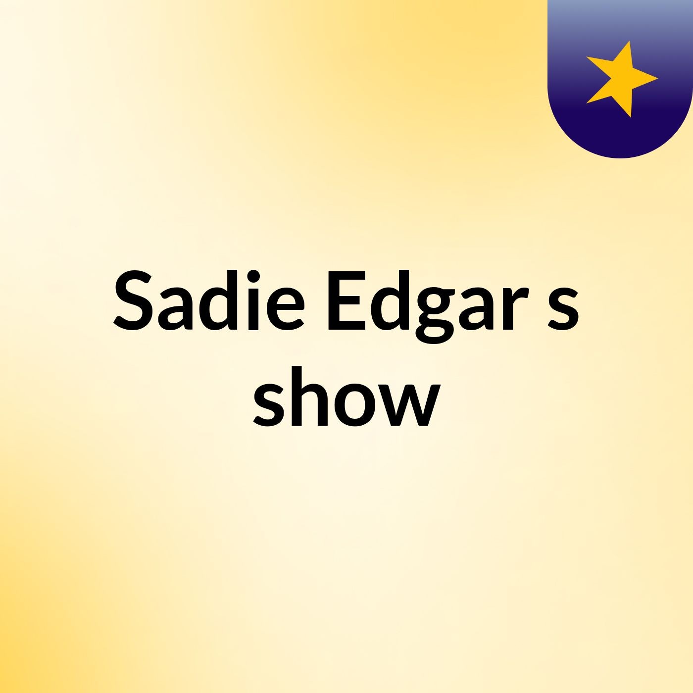 Sadie Edgar's show