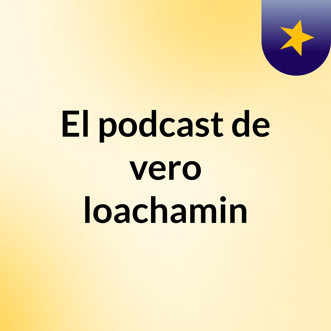 El podcast de vero loachamin podcast artwork