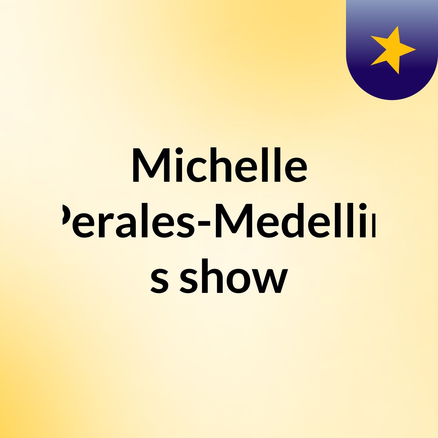 Michelle Perales-Medellin's show