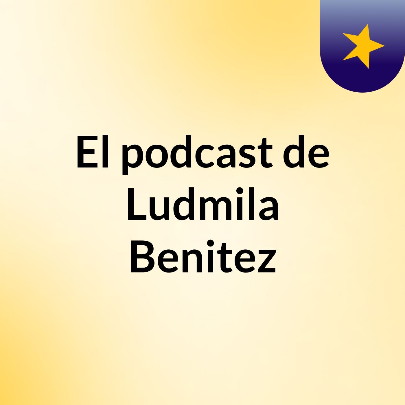 El podcast de Ludmila Benitez podcast artwork