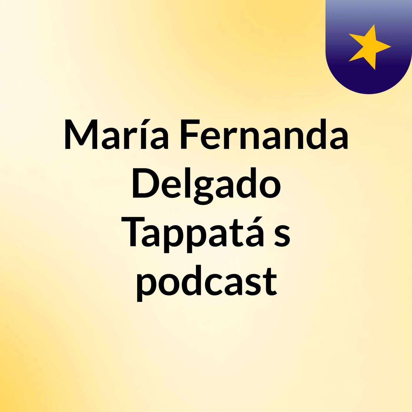 María Fernanda Delgado Tappatá\'s podcast