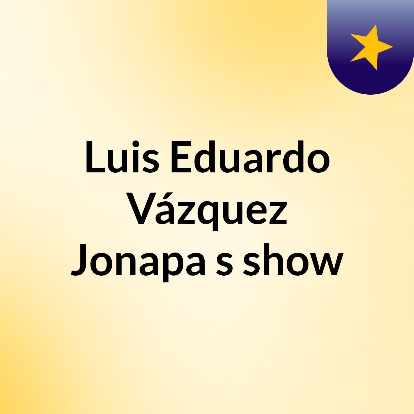 Luis Eduardo Vázquez Jonapa's show