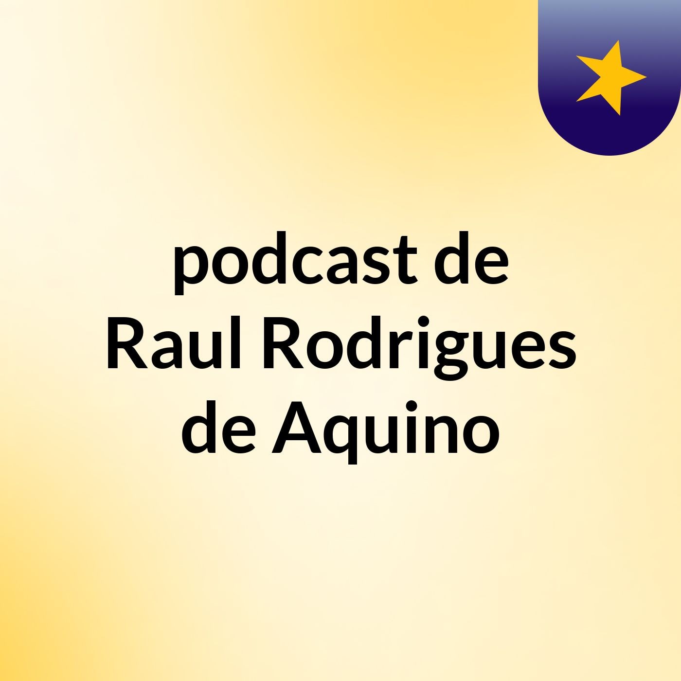 podcast de Raul Rodrigues de Aquino