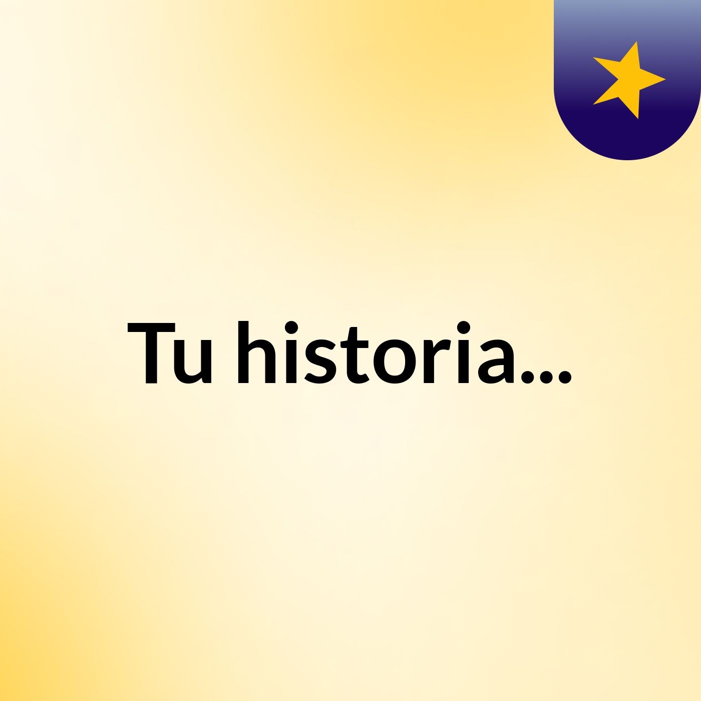 Tu historia...