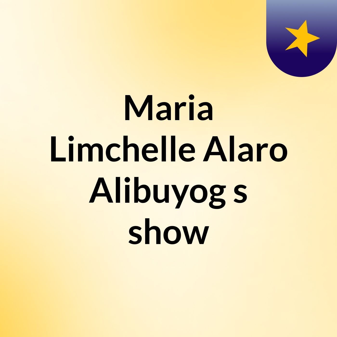 Maria Limchelle Alaro Alibuyog's show