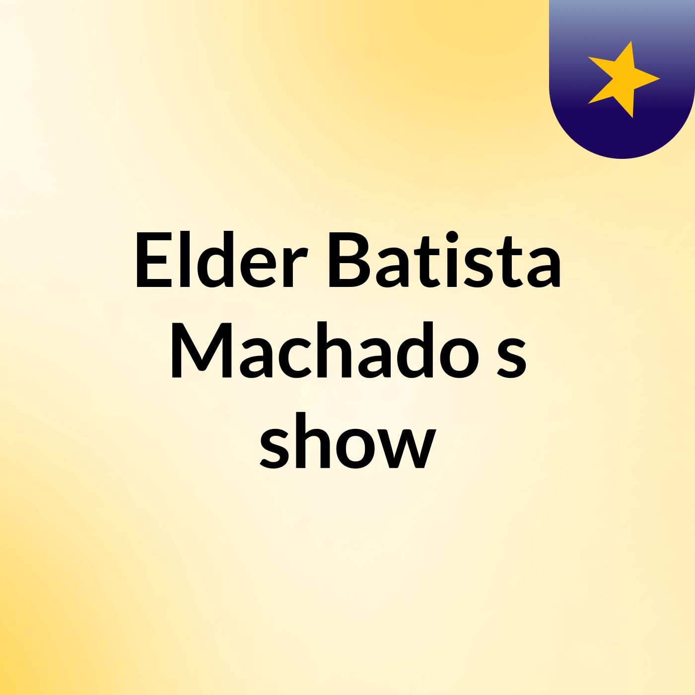 Elder Batista Machado's show