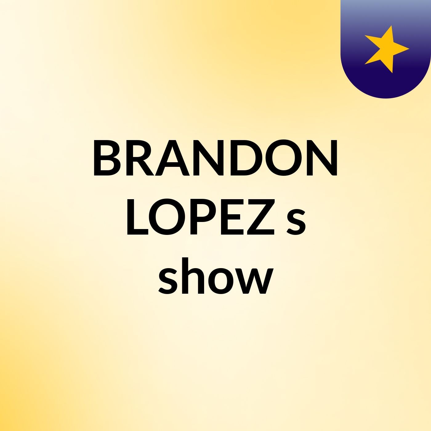 BRANDON LOPEZ's show