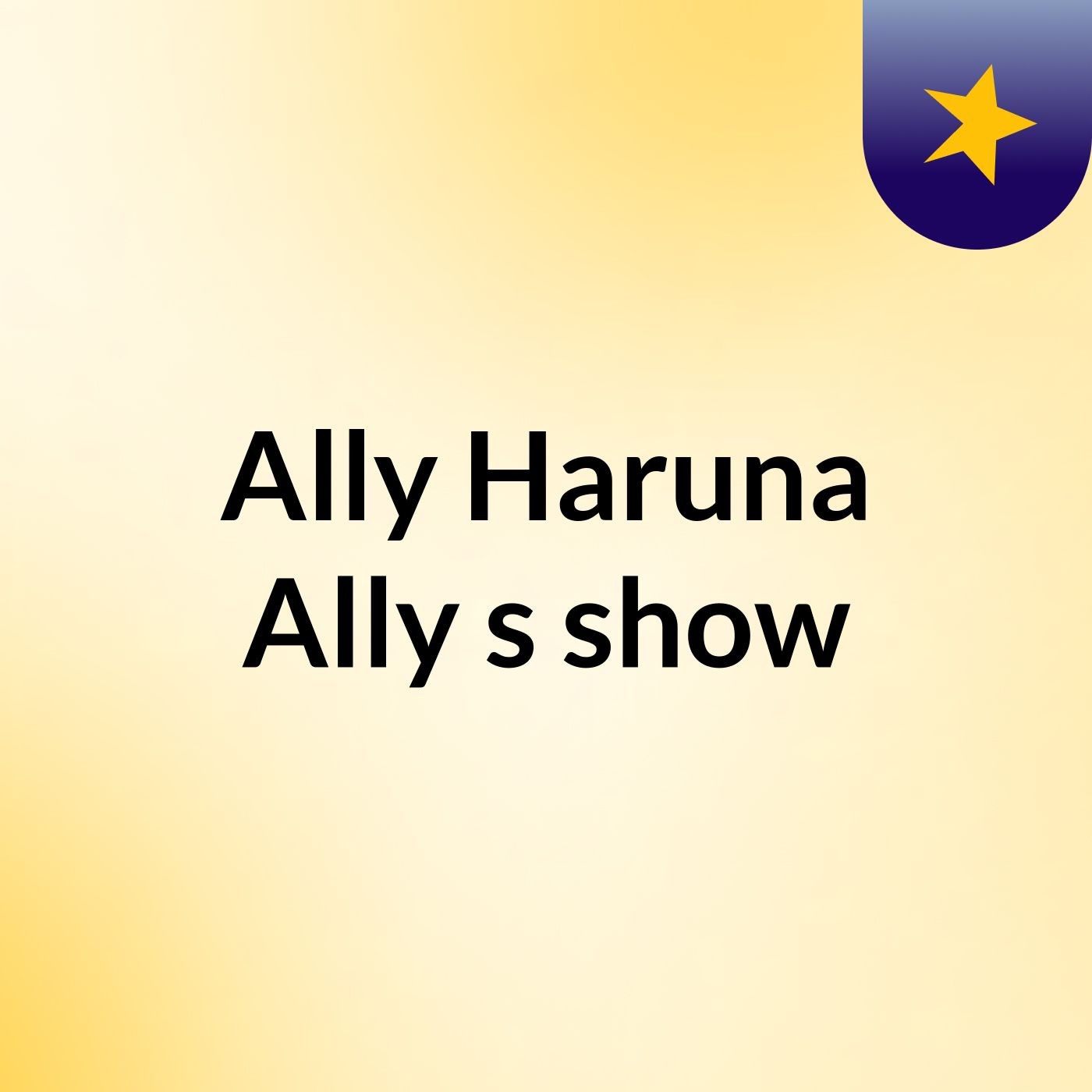 Ally Haruna Ally's show