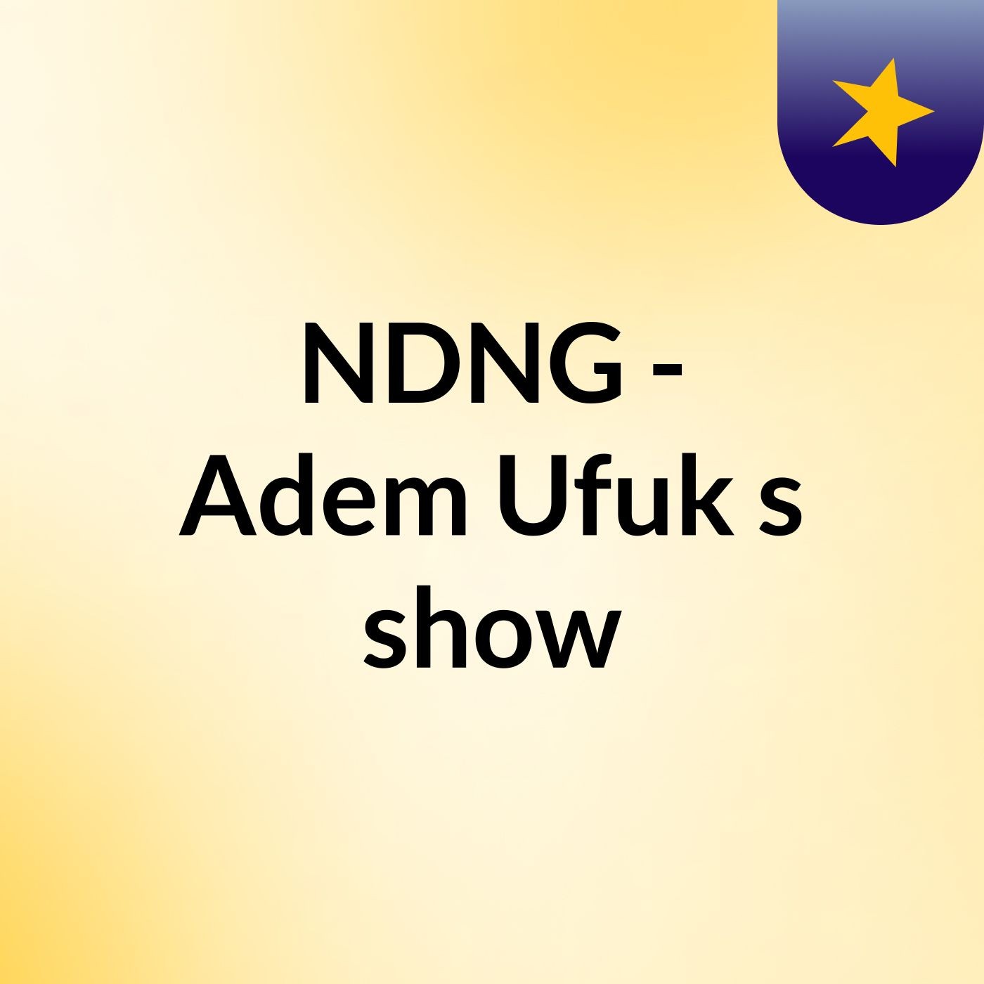 NDNG - Adem Ufuk\'s show