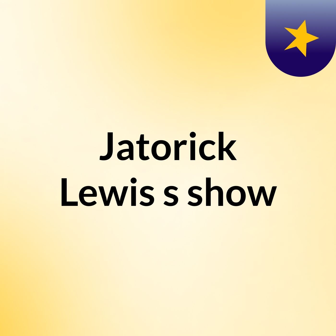 Jatorick Lewis's show