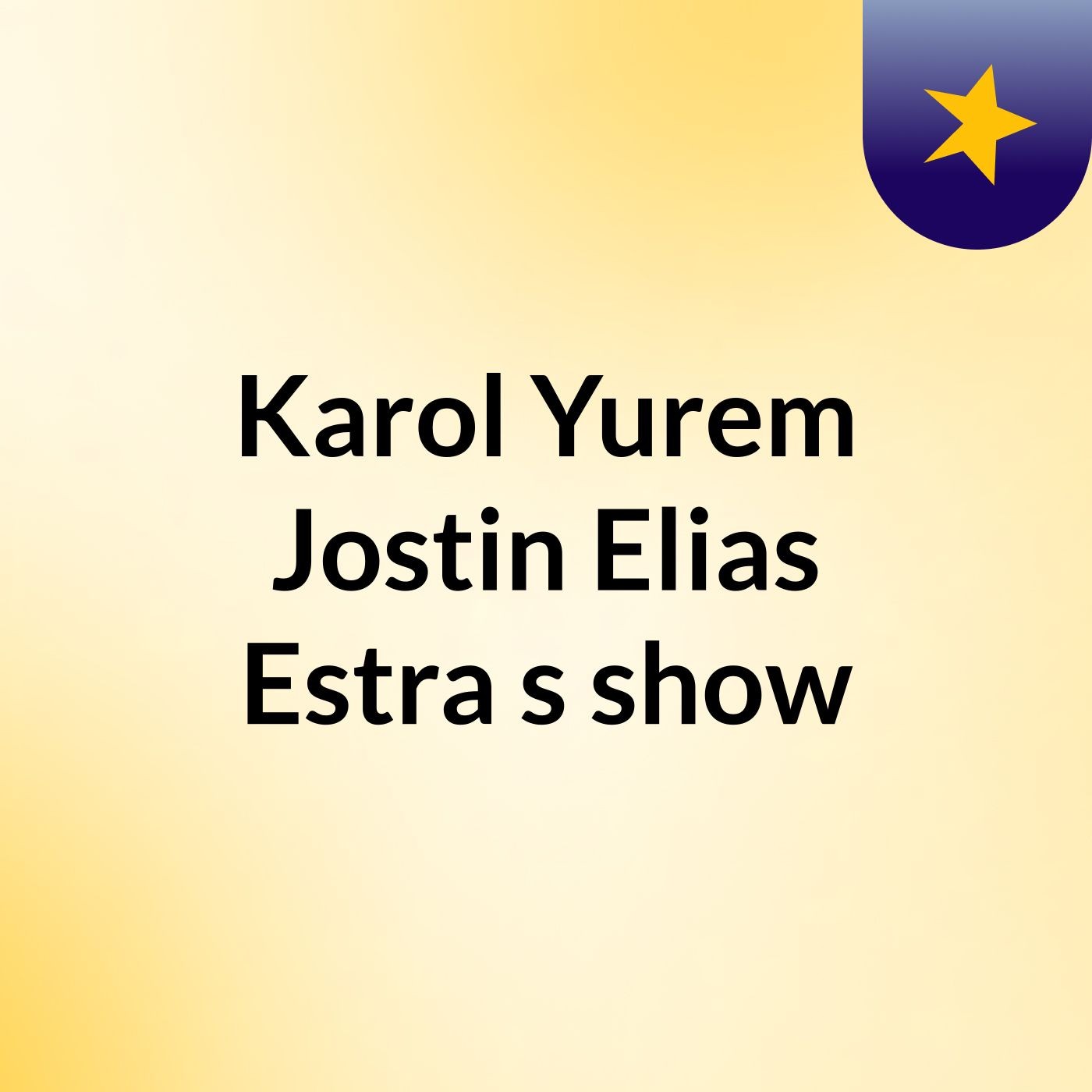 Karol Yurem Jostin Elias Estra's show