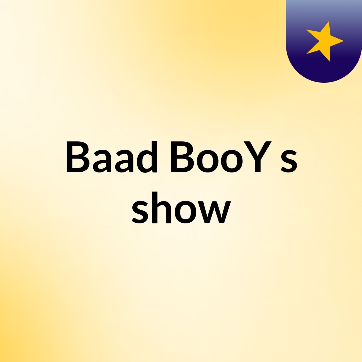 Baad BooY's show