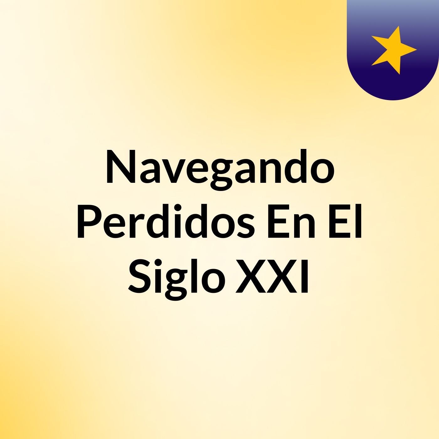 Navegando Perdidos En El Siglo XXI