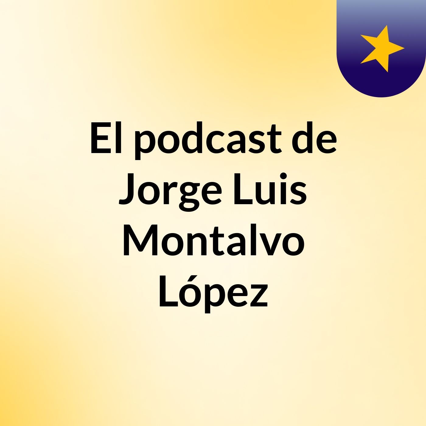 El podcast de Jorge Luis Montalvo López