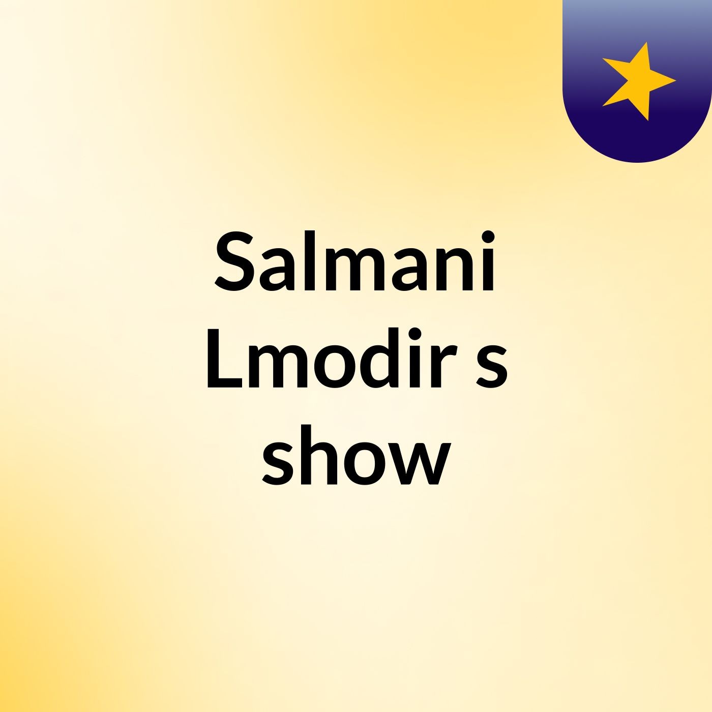 Salmani Lmodir's show