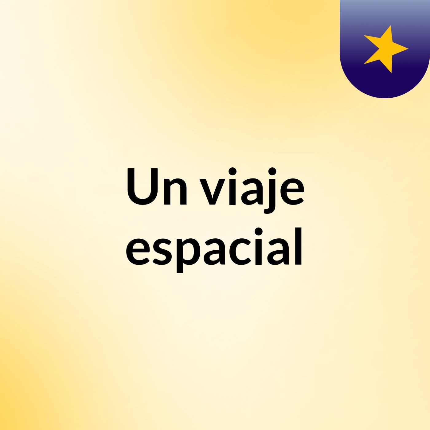 Un viaje espacial podcast artwork