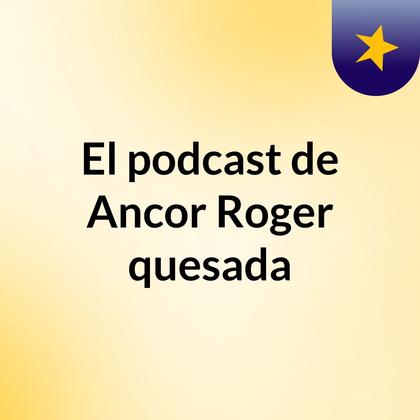 El podcast de Ancor Roger quesada podcast artwork