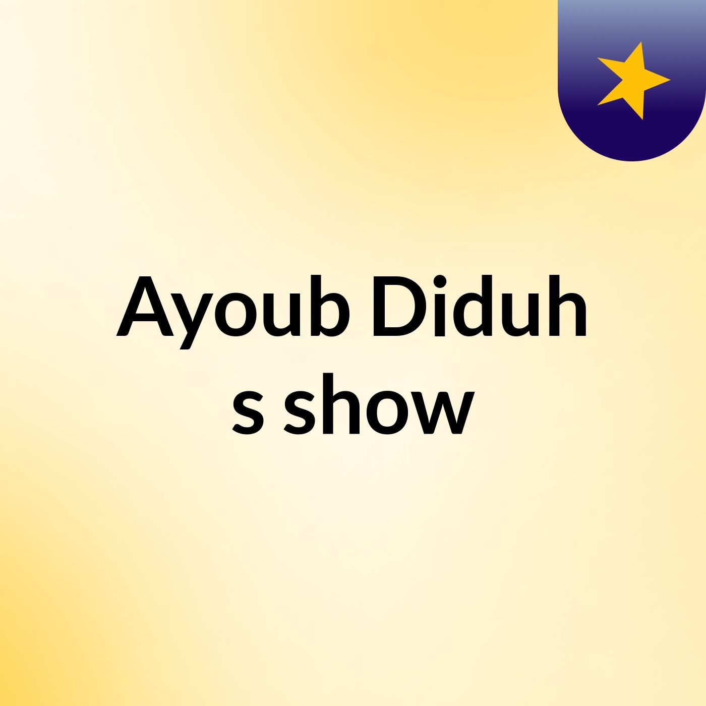 Ayoub Diduh's show