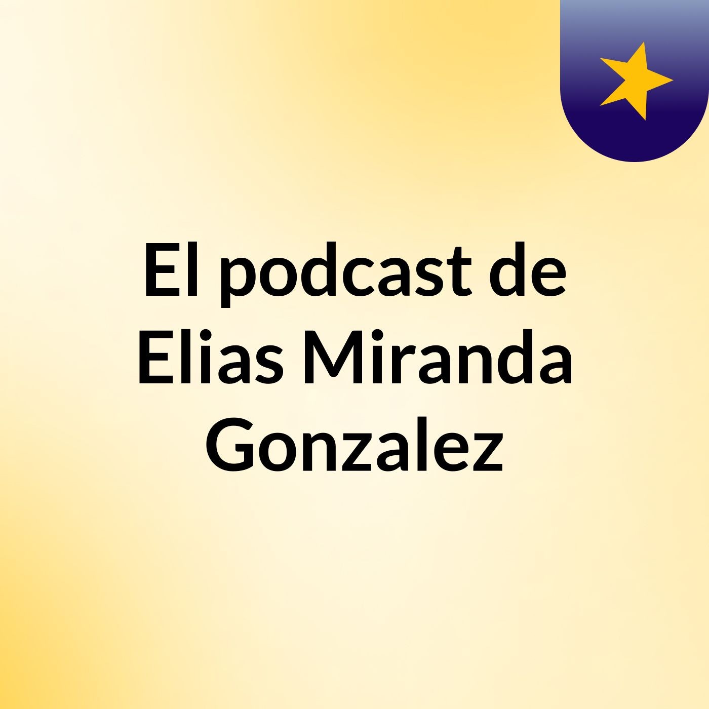 El podcast de Elias Miranda Gonzalez