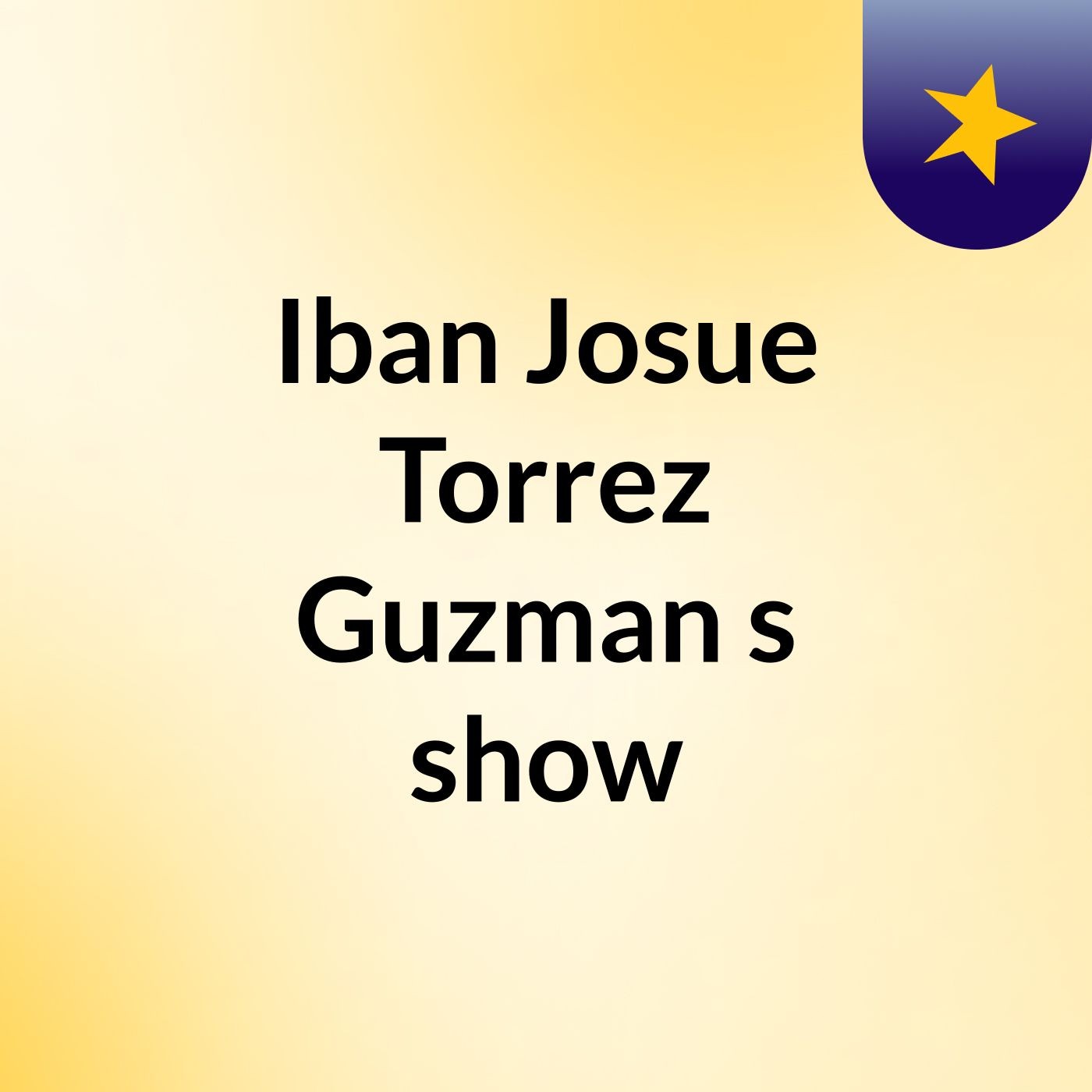 Iban Josue Torrez Guzman's show