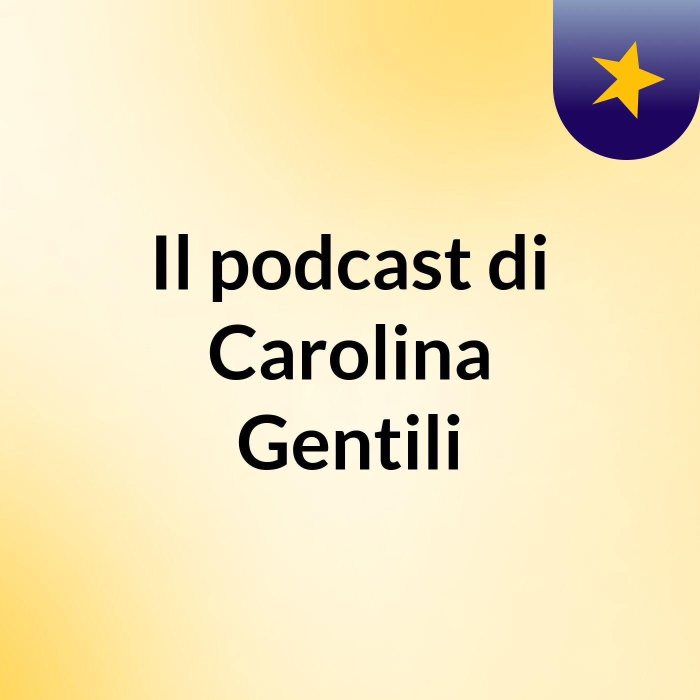 Il podcast di Carolina Gentili