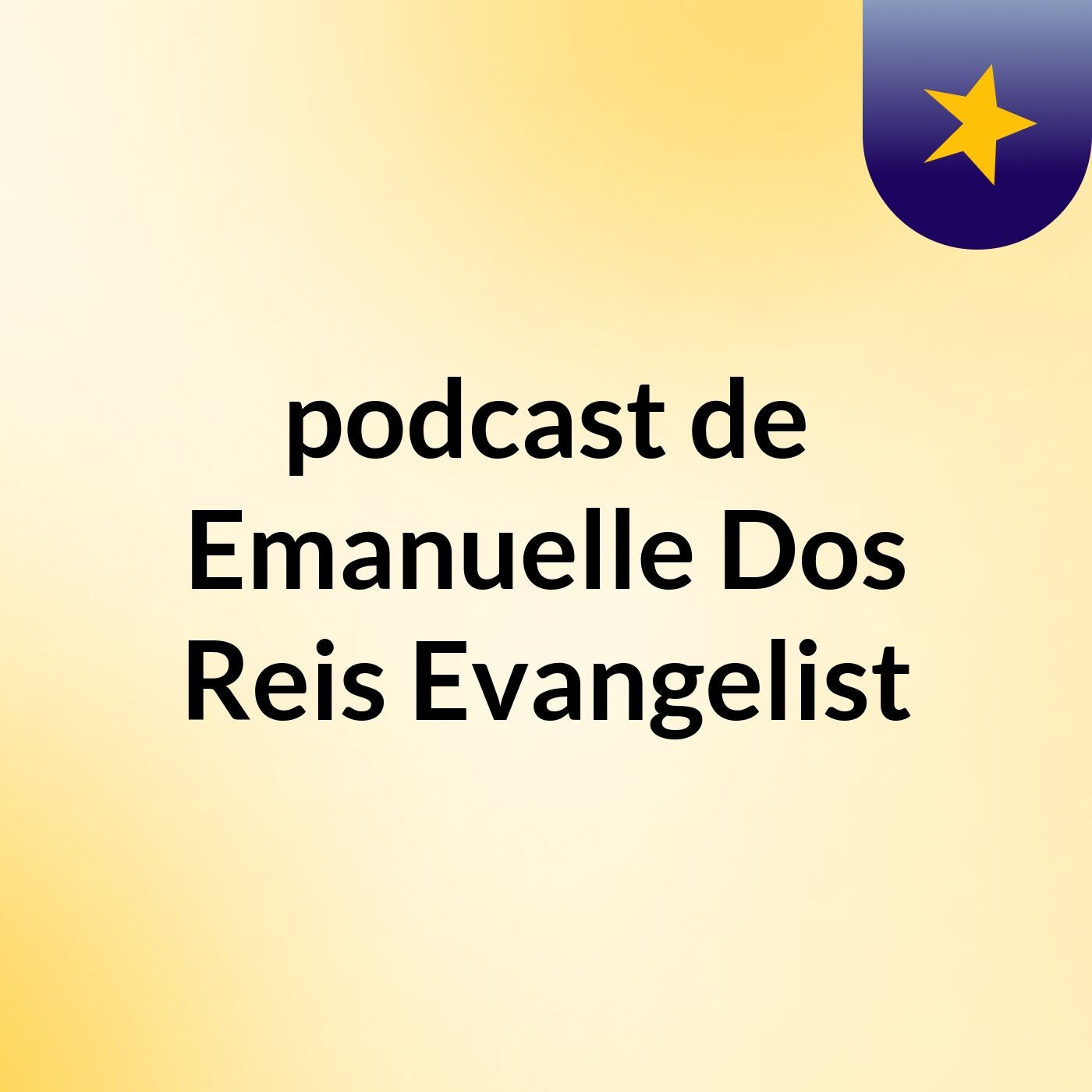 podcast de Emanuelle Dos Reis Evangelist
