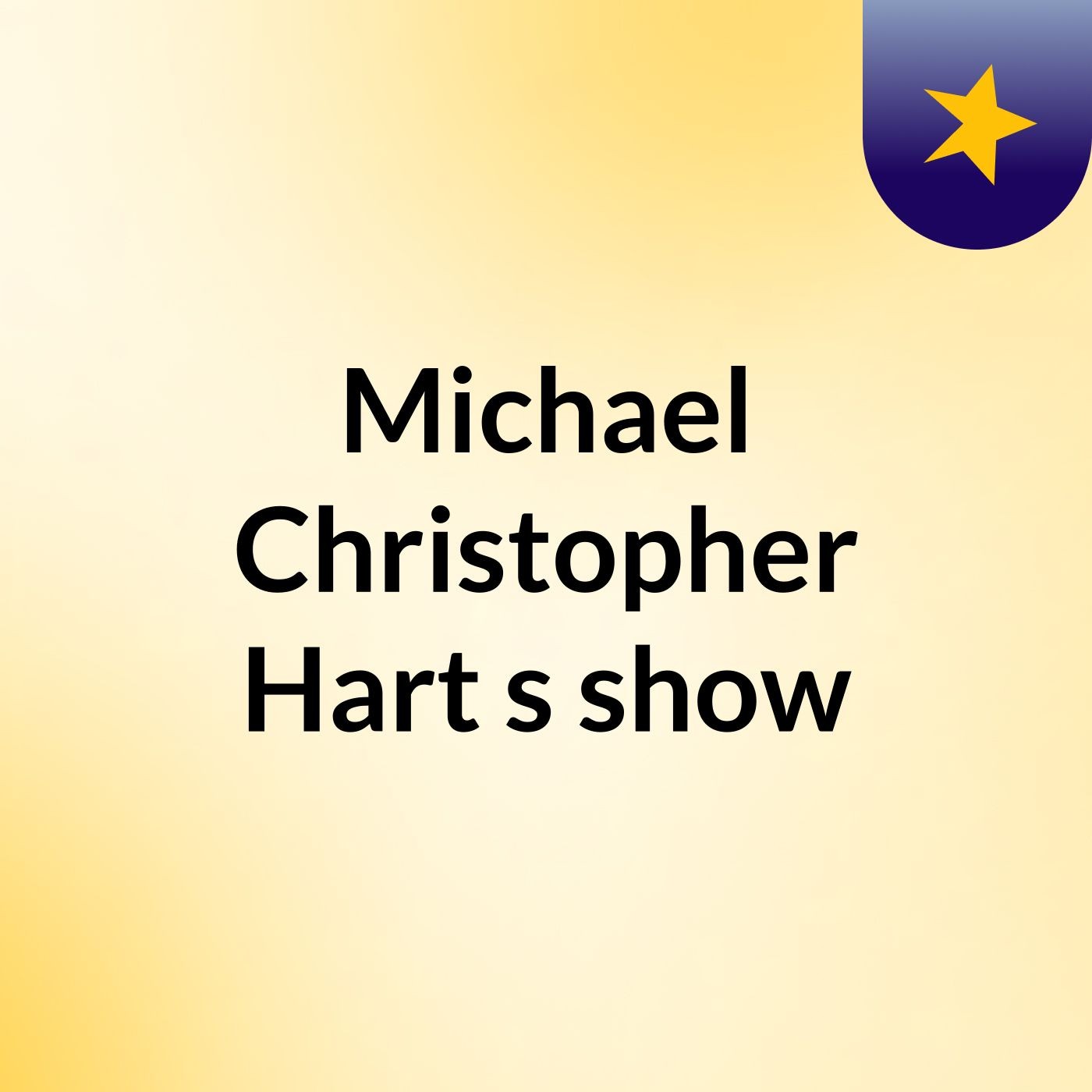 Michael Christopher Hart's show