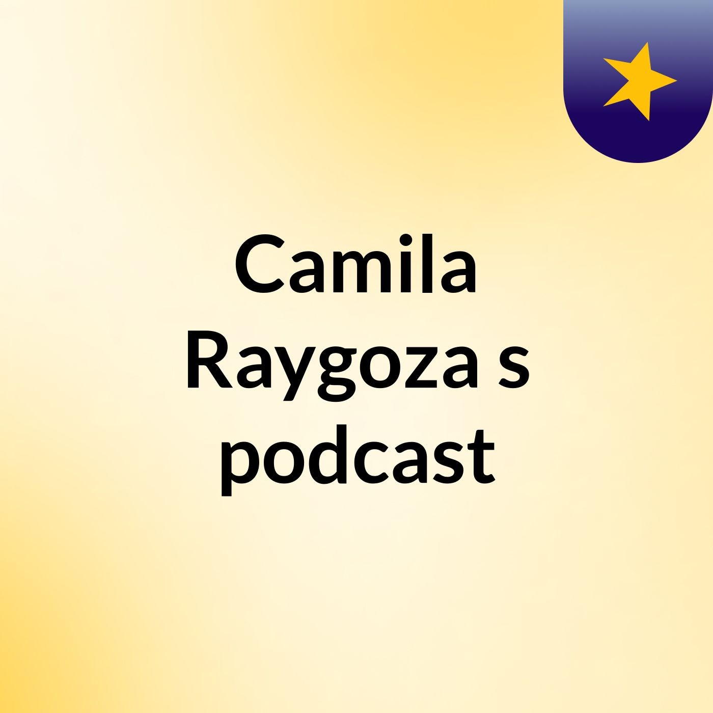 Camila Raygoza's podcast podcast artwork